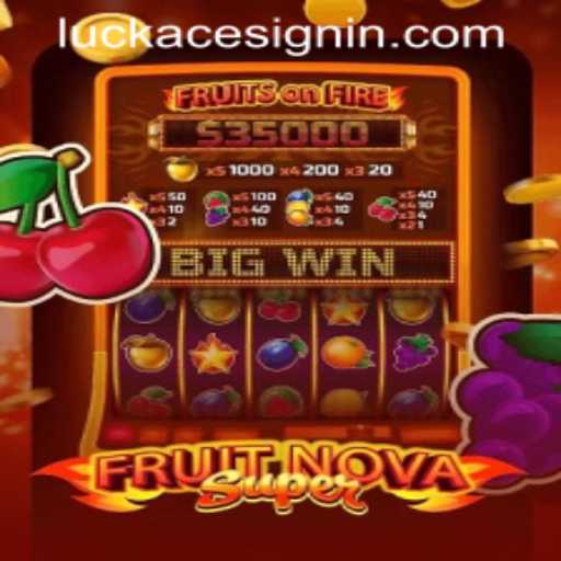 Exploring the Exciting World of FruitNovaSuper at LUCKACE CASINO