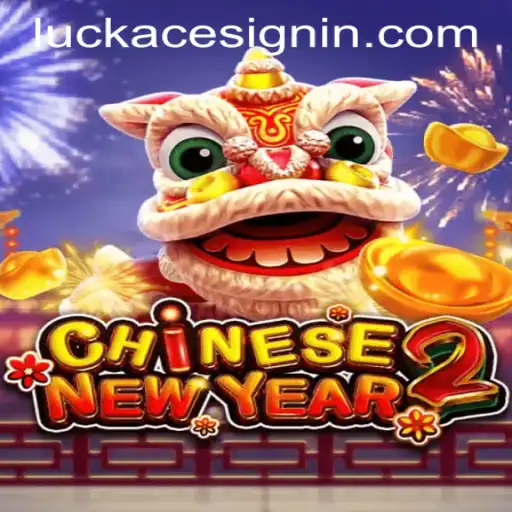 CHINESENEWYEAR2: Exploring the Exciting World of LuckAce Casino's Latest Game