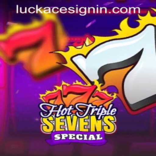 Experience the Thrill of HotTripleSevensSpecial at LUCKACE CASINO