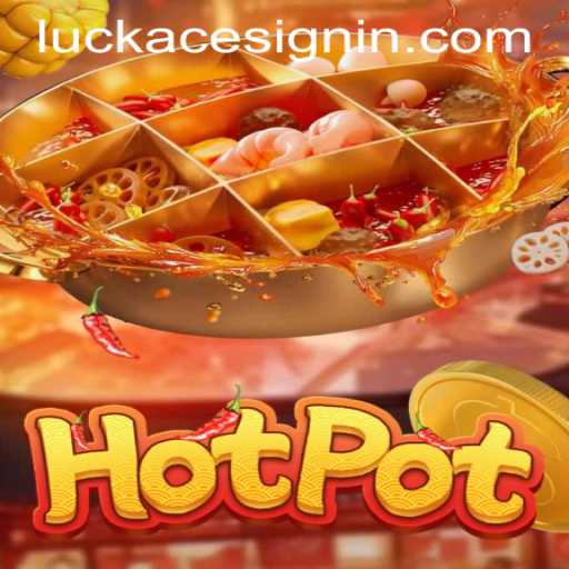 Discover the Exciting World of Hotpot at LUCKACE CASINO