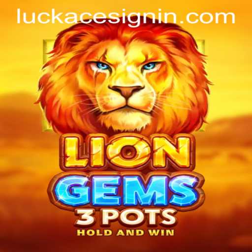 Exploring the Thrills of LionGems3pots at LUCKACE CASINO