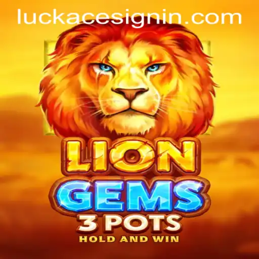 Exploring the Thrills of LionGems3pots at LUCKACE CASINO
