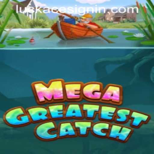 Discover the Thrills of MegaGreatestCatch at LUCKACE CASINO