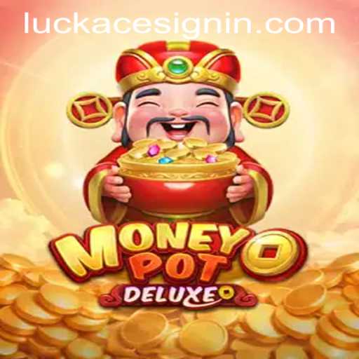 Dive into the Exciting World of MoneyPotDELUXE at LUCKACE CASINO